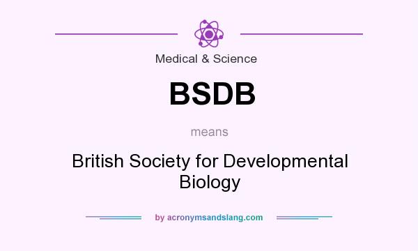 What does BSDB mean? It stands for British Society for Developmental Biology