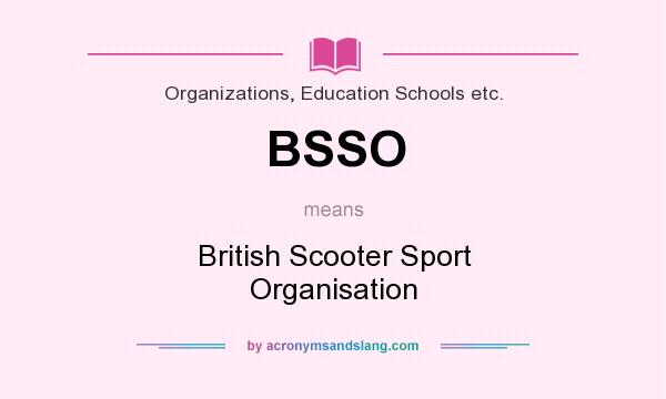 What does BSSO mean? It stands for British Scooter Sport Organisation