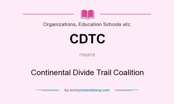 What does CDTC mean? It stands for Continental Divide Trail Coalition