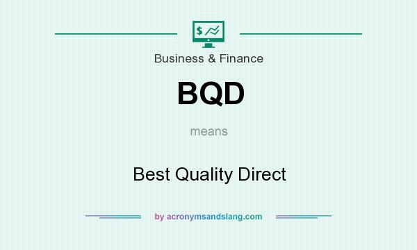 What does BQD mean? It stands for Best Quality Direct
