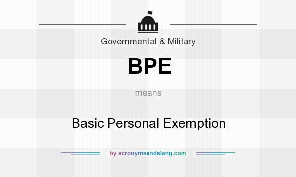 What does BPE mean? It stands for Basic Personal Exemption