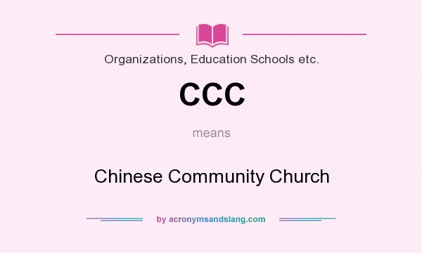 What does CCC mean? It stands for Chinese Community Church
