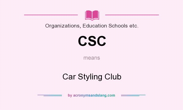 What does CSC mean? It stands for Car Styling Club