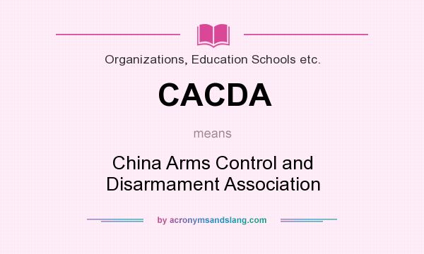 What does CACDA mean? It stands for China Arms Control and Disarmament Association