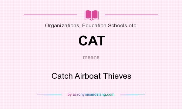 What does CAT mean? It stands for Catch Airboat Thieves