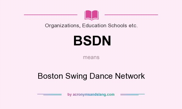 What does BSDN mean? It stands for Boston Swing Dance Network