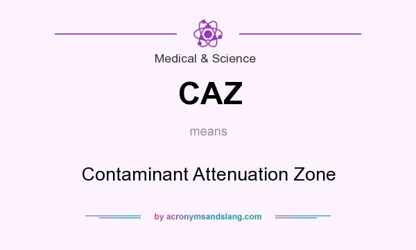What does CAZ mean? It stands for Contaminant Attenuation Zone