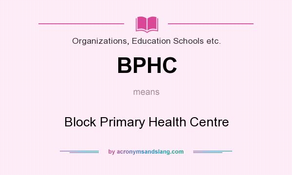 What does BPHC mean? It stands for Block Primary Health Centre
