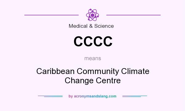 What does CCCC mean? It stands for Caribbean Community Climate Change Centre