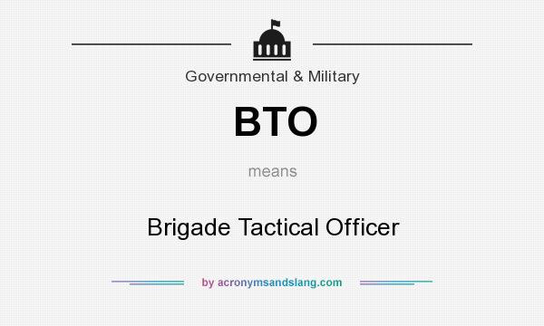 What does BTO mean? It stands for Brigade Tactical Officer