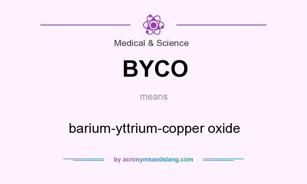 What does BYCO mean? It stands for barium-yttrium-copper oxide