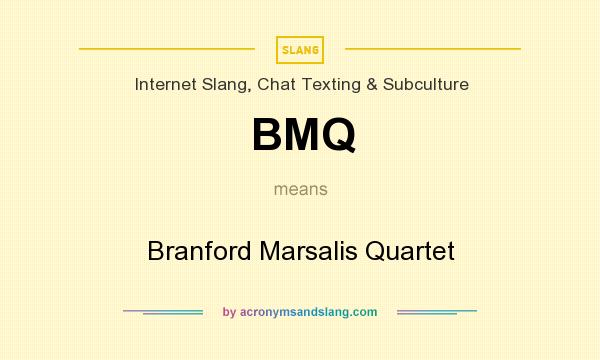 What does BMQ mean? It stands for Branford Marsalis Quartet