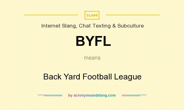 What does BYFL mean? It stands for Back Yard Football League