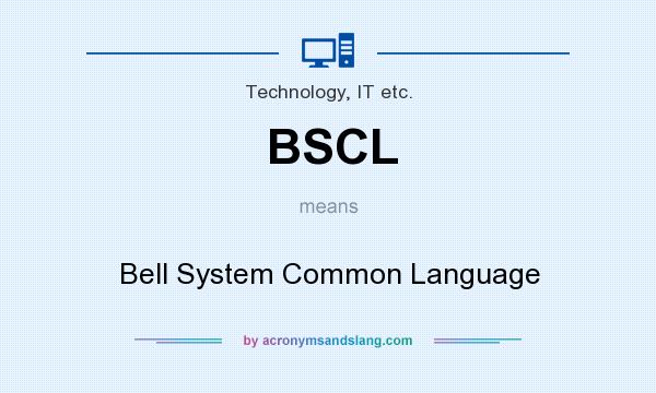 What does BSCL mean? It stands for Bell System Common Language