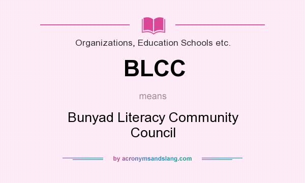 What does BLCC mean? It stands for Bunyad Literacy Community Council