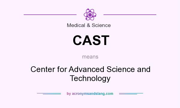 What does CAST mean? It stands for Center for Advanced Science and Technology