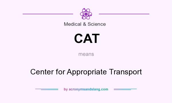 What does CAT mean? It stands for Center for Appropriate Transport