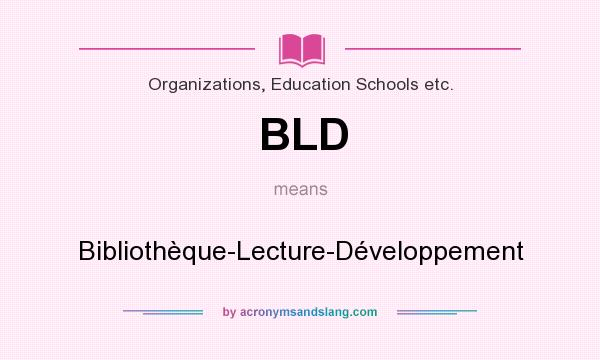 What does BLD mean? It stands for Bibliothèque-Lecture-Développement