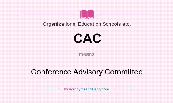 What does CAC mean? It stands for Conference Advisory Committee