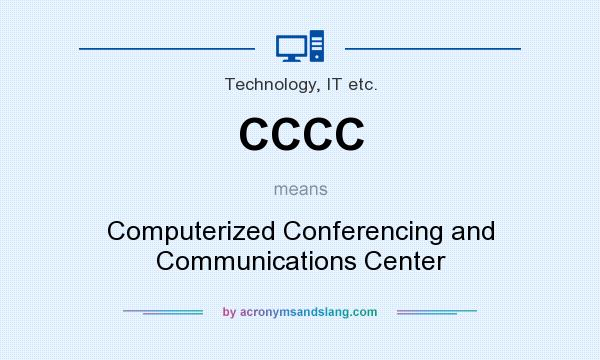 What does CCCC mean? It stands for Computerized Conferencing and Communications Center