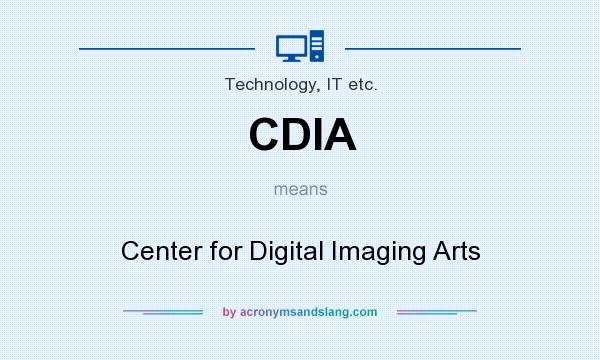 What does CDIA mean? It stands for Center for Digital Imaging Arts