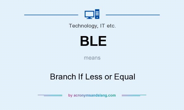 What does BLE mean? It stands for Branch If Less or Equal