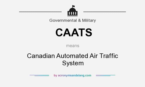 What does CAATS mean? It stands for Canadian Automated Air Traffic System
