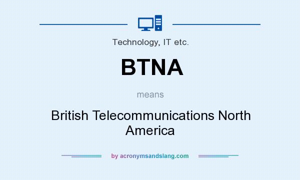 What does BTNA mean? It stands for British Telecommunications North America