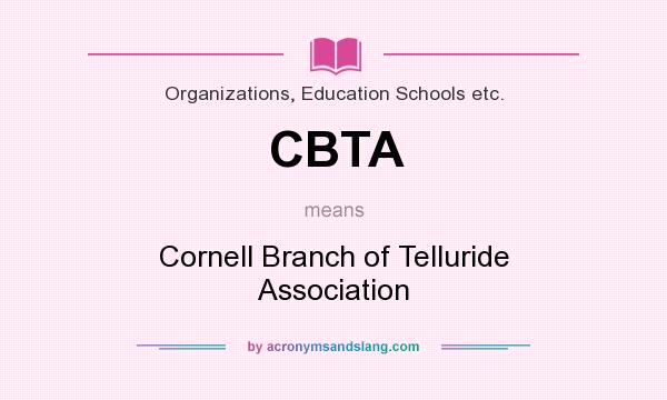 What does CBTA mean? It stands for Cornell Branch of Telluride Association