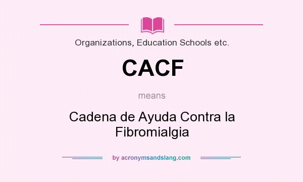 What does CACF mean? It stands for Cadena de Ayuda Contra la Fibromialgia