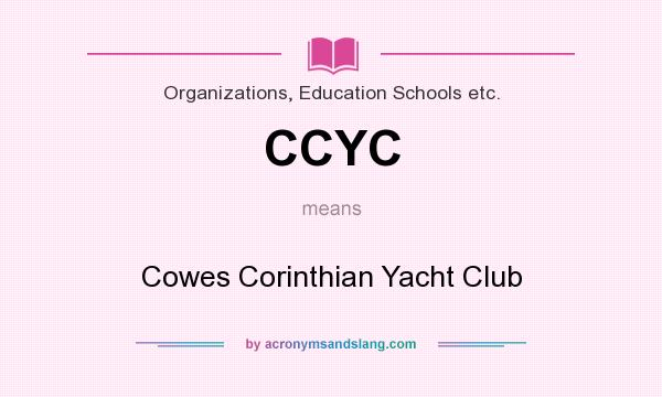 What does CCYC mean? It stands for Cowes Corinthian Yacht Club