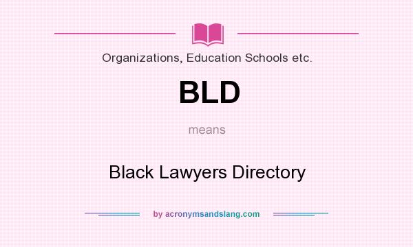 What does BLD mean? It stands for Black Lawyers Directory