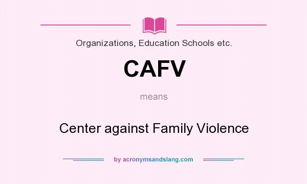 What does CAFV mean? It stands for Center against Family Violence