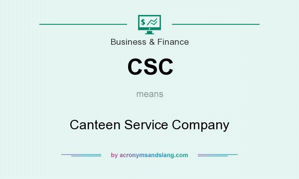 What does CSC mean? It stands for Canteen Service Company