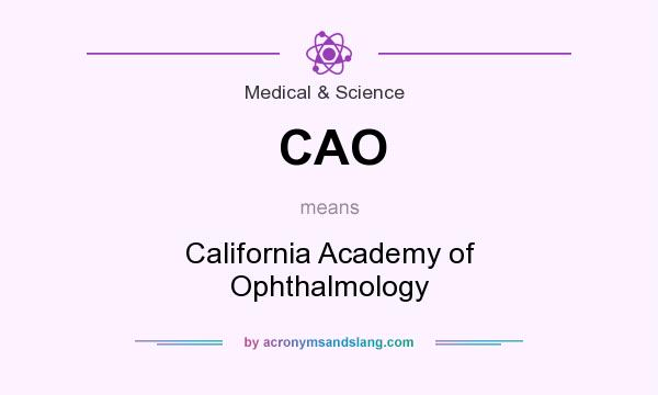 What does CAO mean? It stands for California Academy of Ophthalmology