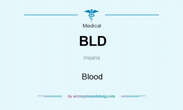 What does BLD mean? It stands for Blood