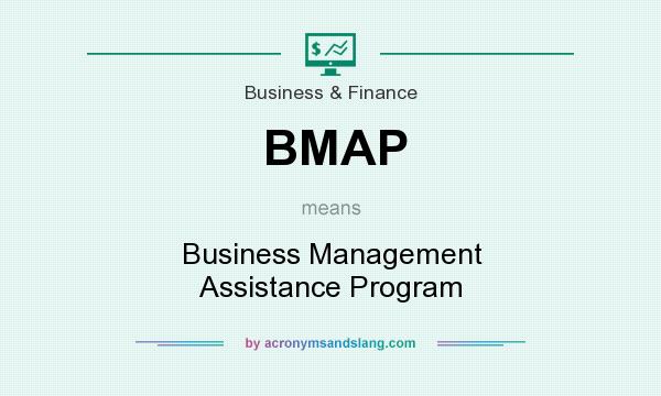 What does BMAP mean? It stands for Business Management Assistance Program