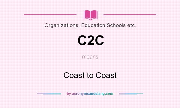 What does C2C mean? It stands for Coast to Coast