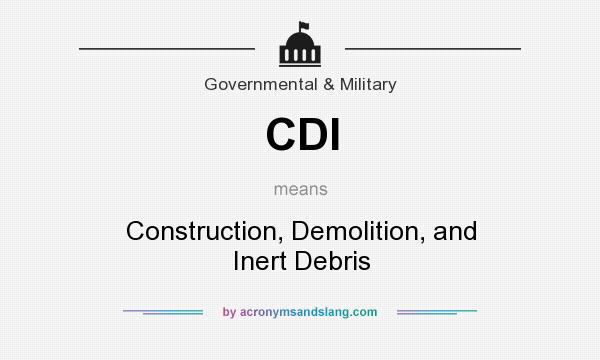 What does CDI mean? It stands for Construction, Demolition, and Inert Debris