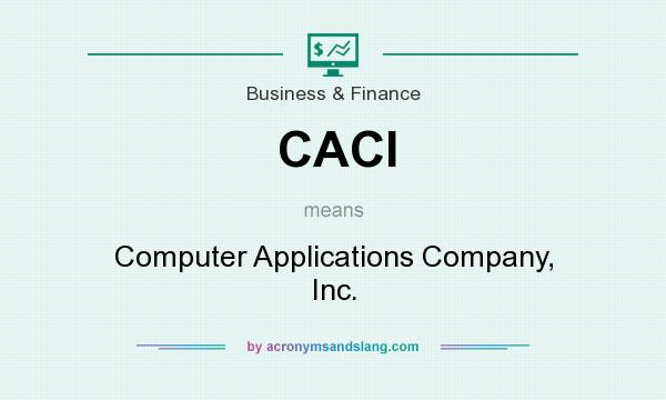 What does CACI mean? It stands for Computer Applications Company, Inc.
