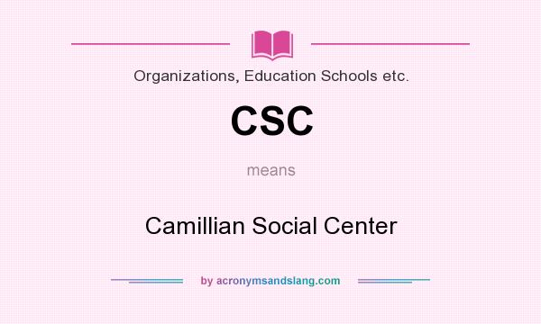 What does CSC mean? It stands for Camillian Social Center