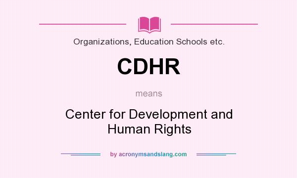 What does CDHR mean? It stands for Center for Development and Human Rights