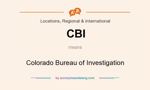 What does CBI mean? It stands for Colorado Bureau of Investigation
