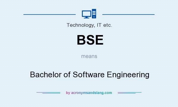 What does BSE mean? It stands for Bachelor of Software Engineering