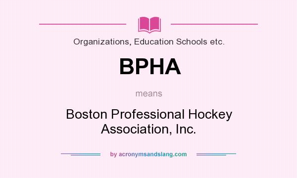 What does BPHA mean? It stands for Boston Professional Hockey Association, Inc.