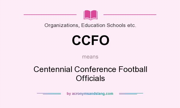 What does CCFO mean? It stands for Centennial Conference Football Officials