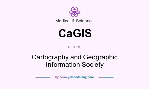 What does CaGIS mean? It stands for Cartography and Geographic Information Society