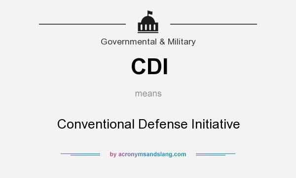 What does CDI mean? It stands for Conventional Defense Initiative