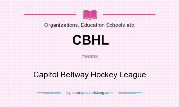 What does CBHL mean? It stands for Capitol Beltway Hockey League