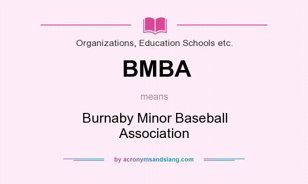 What does BMBA mean? It stands for Burnaby Minor Baseball Association